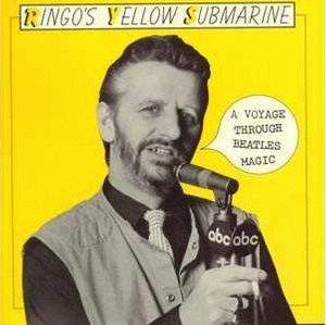 Ringo's Yellow Submarine - A Voyage Through Beatles Magic